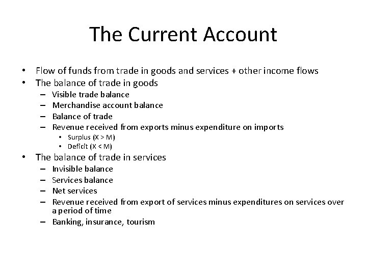 The Current Account • Flow of funds from trade in goods and services +