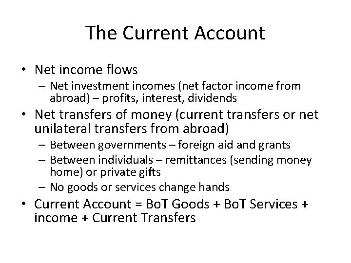 The Current Account • Net income flows – Net investment incomes (net factor income
