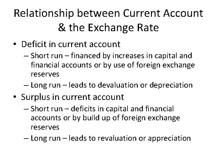 Relationship between Current Account & the Exchange Rate • Deficit in current account –