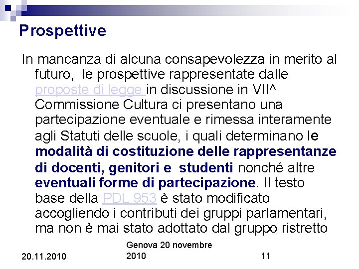 Prospettive In mancanza di alcuna consapevolezza in merito al futuro, le prospettive rappresentate dalle