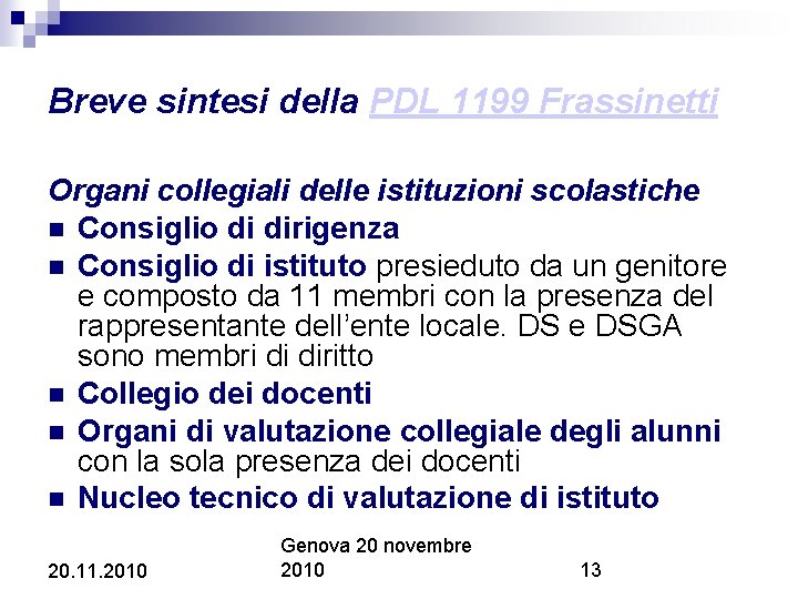 Breve sintesi della PDL 1199 Frassinetti Organi collegiali delle istituzioni scolastiche Consiglio di dirigenza