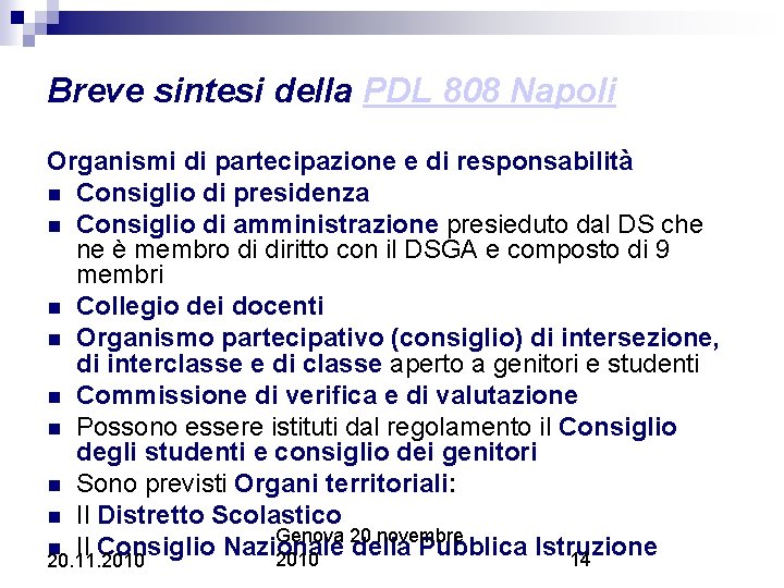 Breve sintesi della PDL 808 Napoli Organismi di partecipazione e di responsabilità Consiglio di