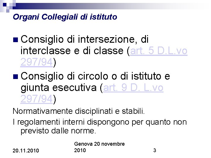 Organi Collegiali di istituto Consiglio di intersezione, di interclasse e di classe (art. 5