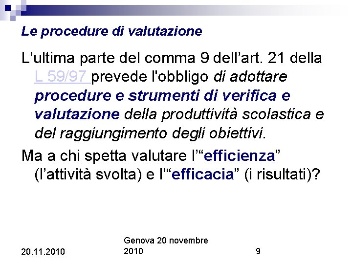 Le procedure di valutazione L’ultima parte del comma 9 dell’art. 21 della L 59/97