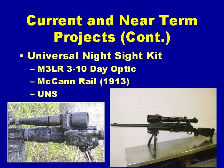 Current and Near Term Projects (Cont. ) • Universal Night Sight Kit – M