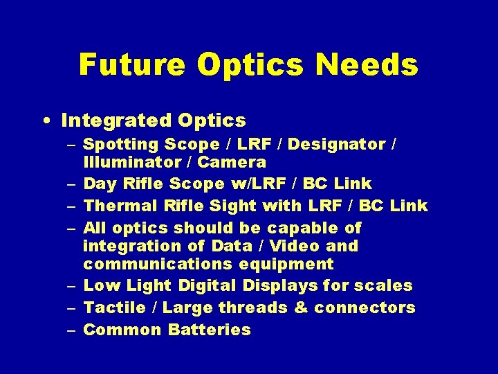 Future Optics Needs • Integrated Optics – Spotting Scope / LRF / Designator /