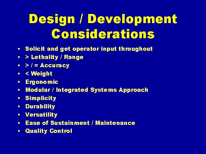 Design / Development Considerations • • • Solicit and get operator input throughout >