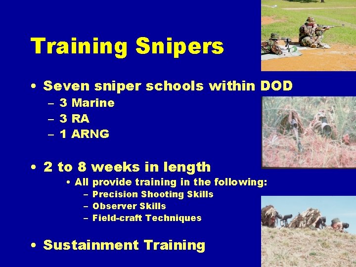 Training Snipers • Seven sniper schools within DOD – 3 Marine – 3 RA
