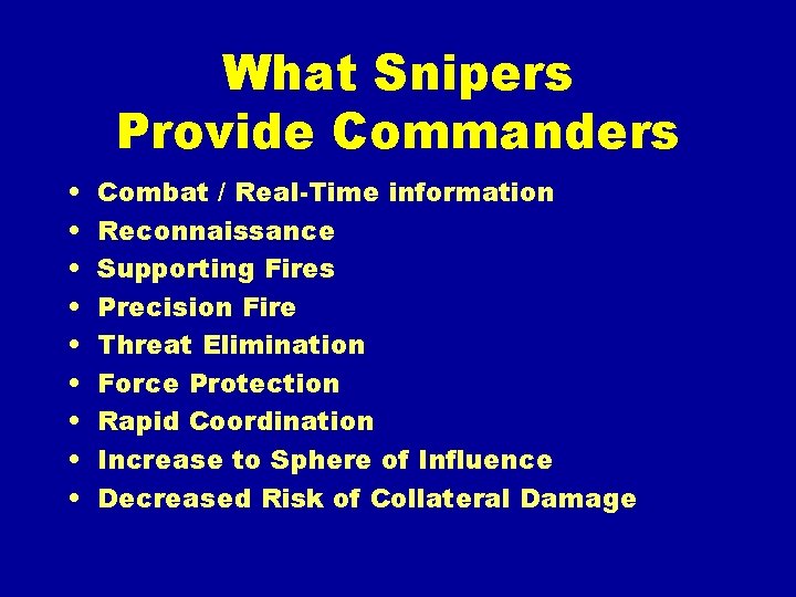 What Snipers Provide Commanders • • • Combat / Real-Time information Reconnaissance Supporting Fires