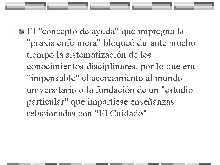 El "concepto de ayuda" que impregna la "praxis enfermera" bloqueó durante mucho tiempo la