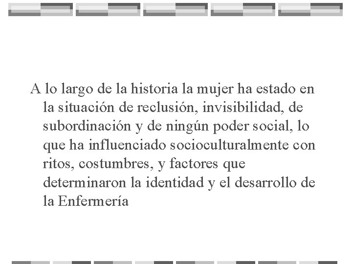 A lo largo de la historia la mujer ha estado en la situación de