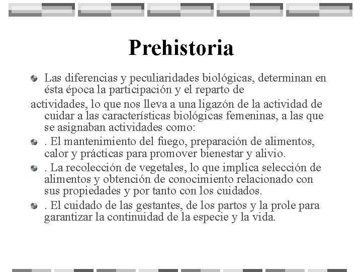 Prehistoria Las diferencias y peculiaridades biológicas, determinan en ésta época la participación y el