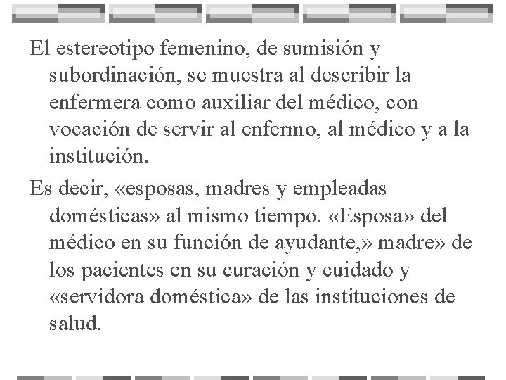 El estereotipo femenino, de sumisión y subordinación, se muestra al describir la enfermera como