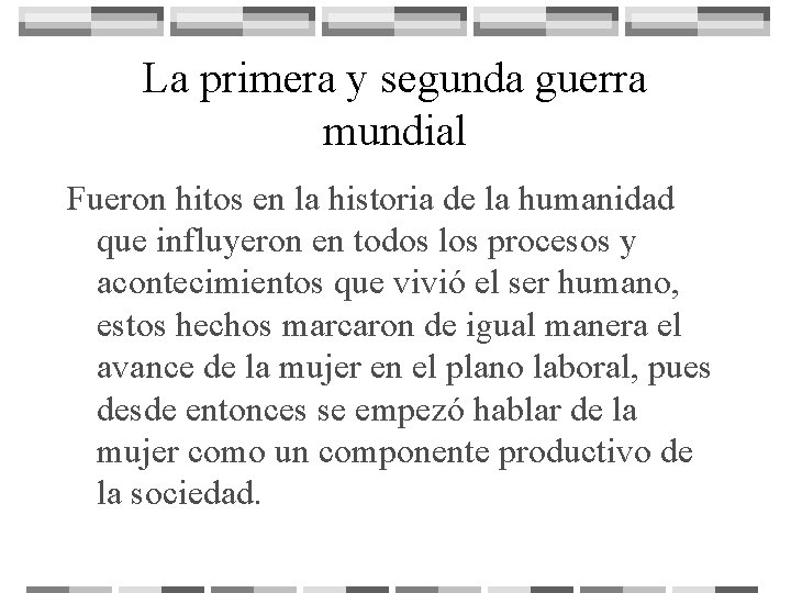 La primera y segunda guerra mundial Fueron hitos en la historia de la humanidad