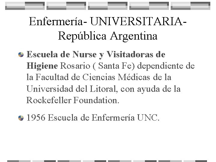 Enfermería- UNIVERSITARIARepública Argentina Escuela de Nurse y Visitadoras de Higiene Rosario ( Santa Fe)