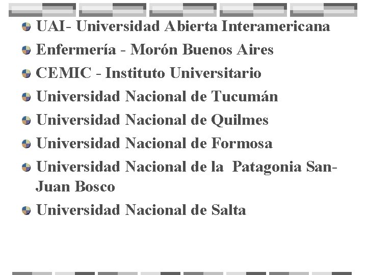 UAI- Universidad Abierta Interamericana Enfermería - Morón Buenos Aires CEMIC - Instituto Universitario Universidad