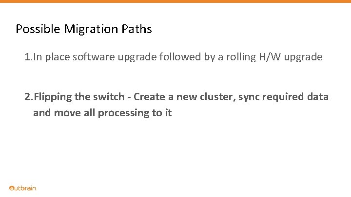 Possible Migration Paths 1. In place software upgrade followed by a rolling H/W upgrade