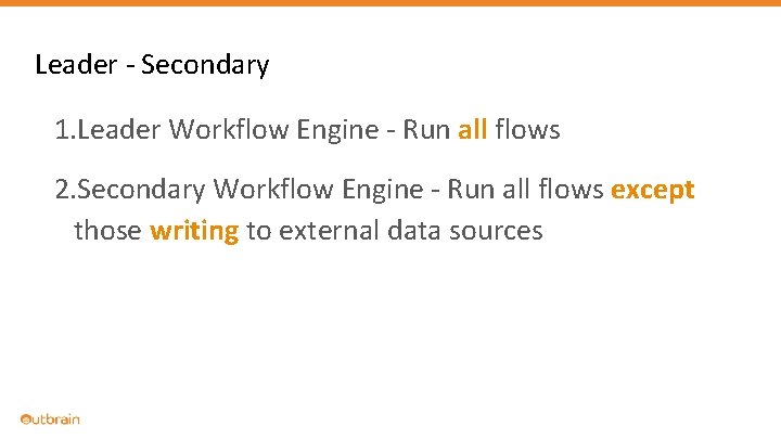 Leader - Secondary 1. Leader Workflow Engine - Run all flows 2. Secondary Workflow