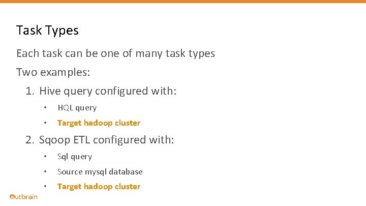 Task Types Each task can be one of many task types Two examples: 1.