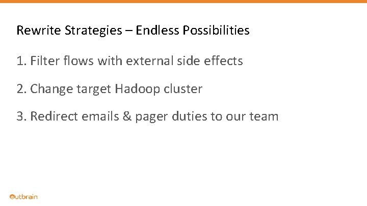 Rewrite Strategies – Endless Possibilities 1. Filter flows with external side effects 2. Change