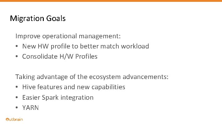 Migration Goals Improve operational management: • New HW profile to better match workload •