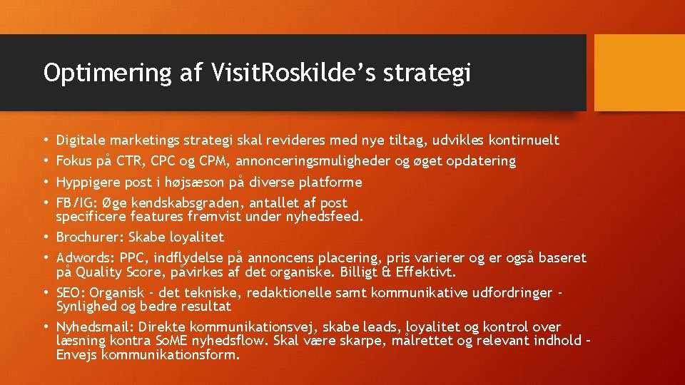 Optimering af Visit. Roskilde’s strategi • • Digitale marketings strategi skal revideres med nye