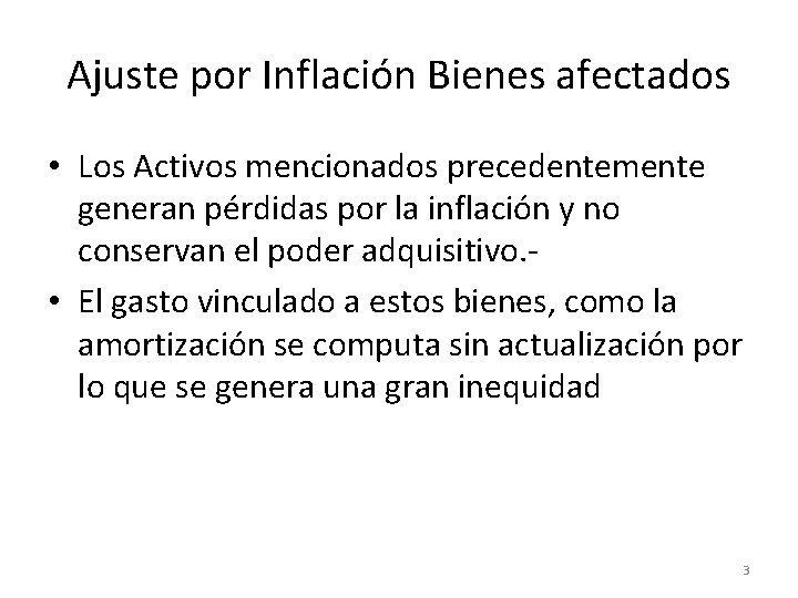 Ajuste por Inflación Bienes afectados • Los Activos mencionados precedentemente generan pérdidas por la