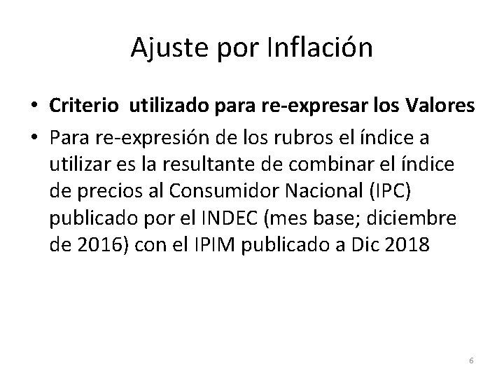 Ajuste por Inflación • Criterio utilizado para re-expresar los Valores • Para re-expresión de
