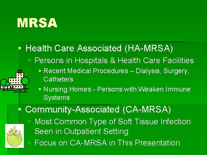 MRSA § Health Care Associated (HA-MRSA) § Persons in Hospitals & Health Care Facilities