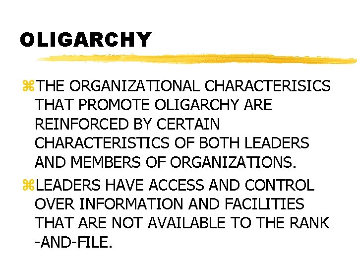 OLIGARCHY z. THE ORGANIZATIONAL CHARACTERISICS THAT PROMOTE OLIGARCHY ARE REINFORCED BY CERTAIN CHARACTERISTICS OF