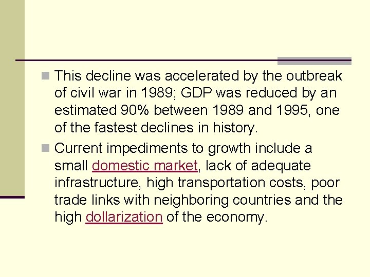 n This decline was accelerated by the outbreak of civil war in 1989; GDP