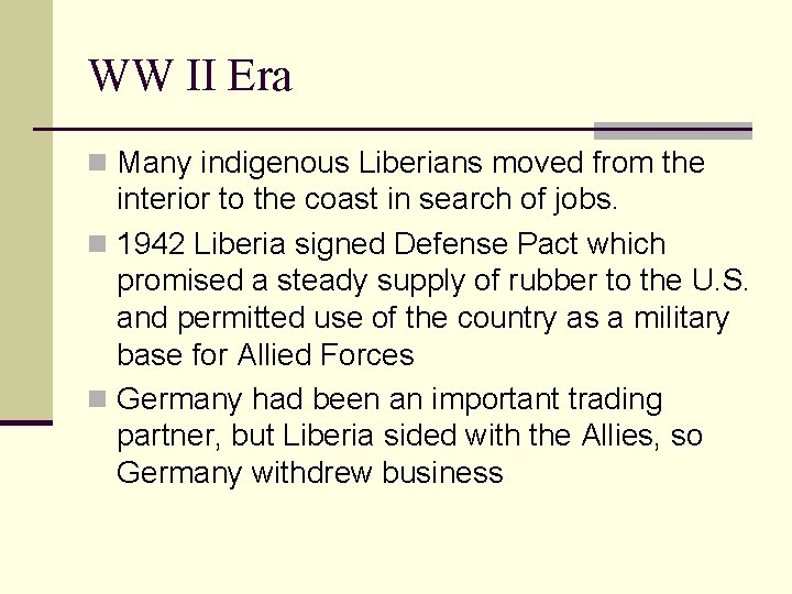 WW II Era n Many indigenous Liberians moved from the interior to the coast