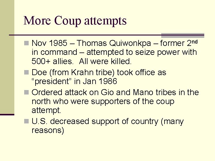 More Coup attempts n Nov 1985 – Thomas Quiwonkpa – former 2 nd in