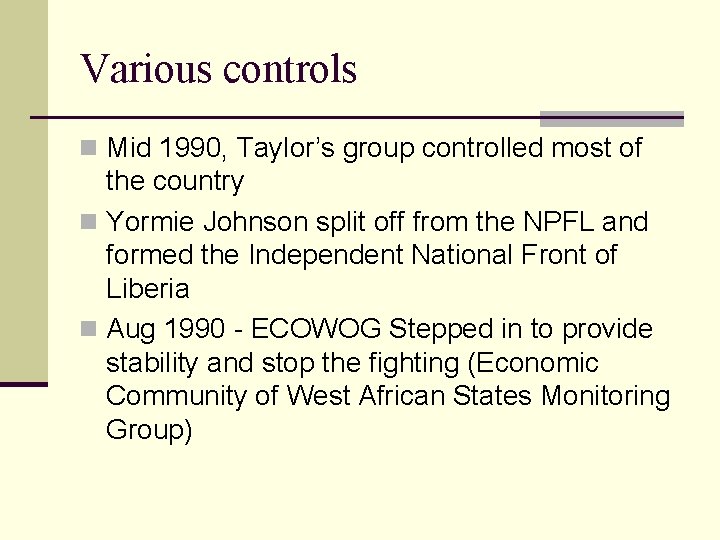 Various controls n Mid 1990, Taylor’s group controlled most of the country n Yormie
