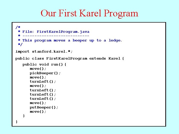 Our First Karel Program /* * File: First. Karel. Program. java * --------------* This Our First Karel Program /* * File: First. Karel. Program. java * --------------* This