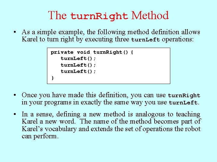 The turn. Right Method • As a simple example, the following method definition allows The turn. Right Method • As a simple example, the following method definition allows