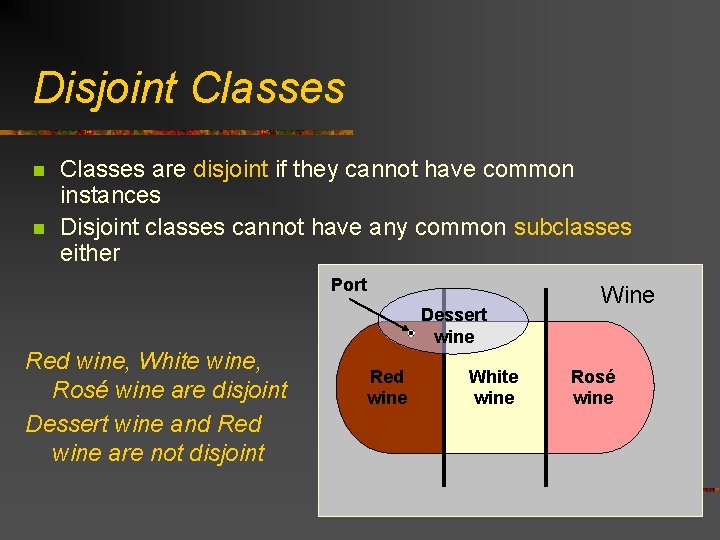 Disjoint Classes n n Classes are disjoint if they cannot have common instances Disjoint