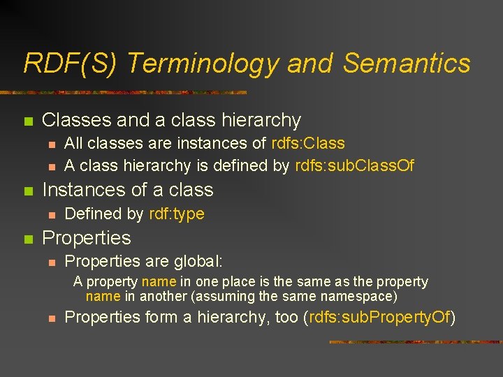 RDF(S) Terminology and Semantics n Classes and a class hierarchy n n n Instances