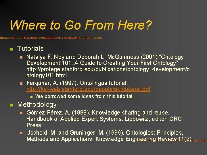 Where to Go From Here? n Tutorials n n Natalya F. Noy and Deborah