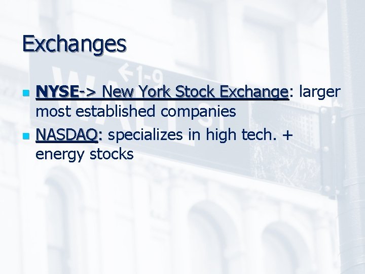 Exchanges n n NYSE-> New York Stock Exchange: Exchange larger most established companies NASDAQ:
