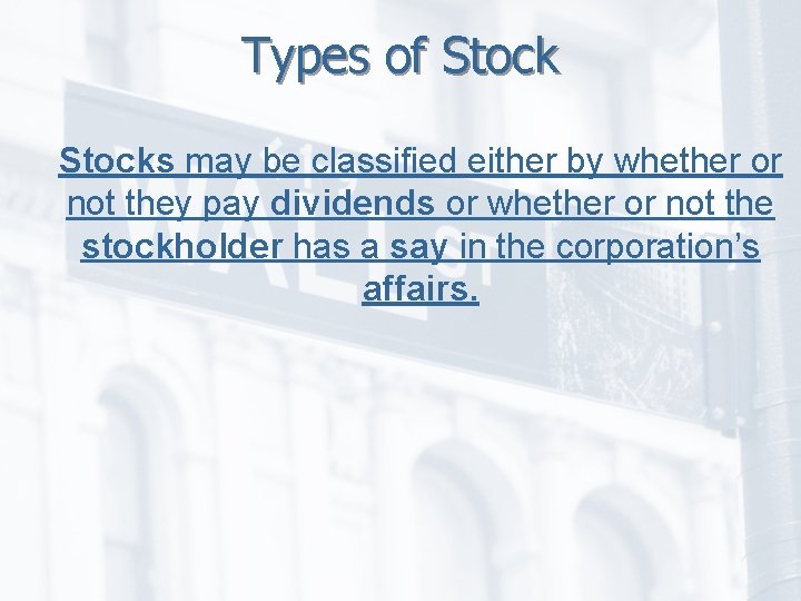 Types of Stocks may be classified either by whether or not they pay dividends