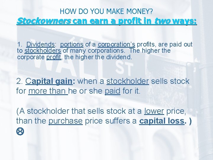 HOW DO YOU MAKE MONEY? Stockowners can earn a profit in two ways: 1.