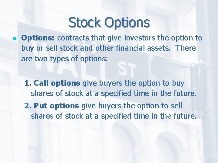 Stock Options n Options: contracts that give investors the option to buy or sell
