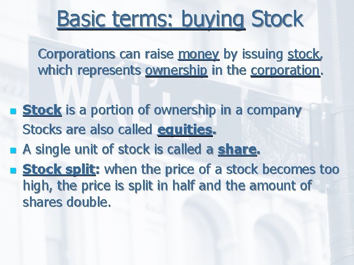 Basic terms: buying Stock Corporations can raise money by issuing stock, which represents ownership