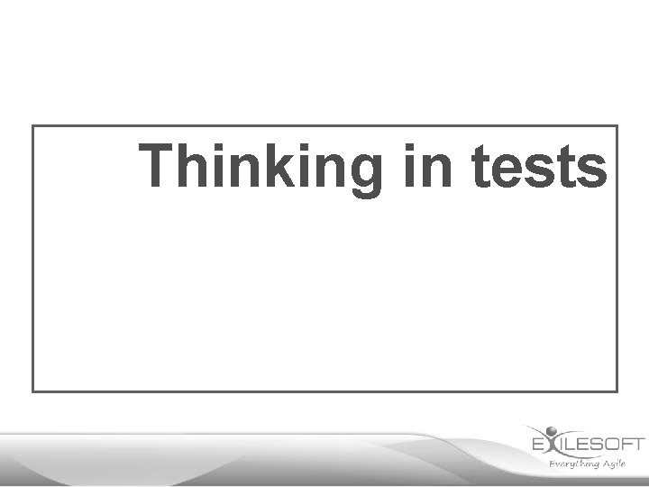 Thinking in tests 