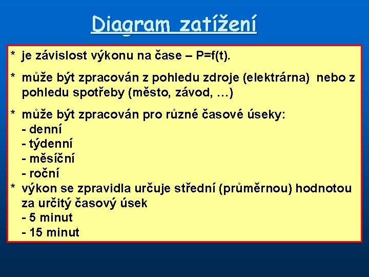 Diagram zatížení * je závislost výkonu na čase – P=f(t). * může být zpracován