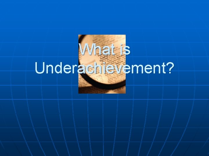 What is Underachievement? 