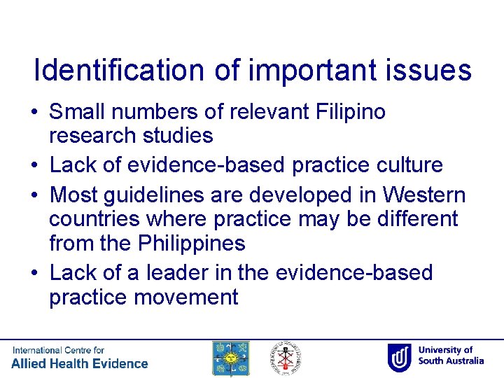 Identification of important issues • Small numbers of relevant Filipino research studies • Lack