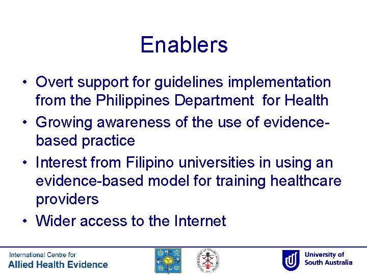 Enablers • Overt support for guidelines implementation from the Philippines Department for Health •