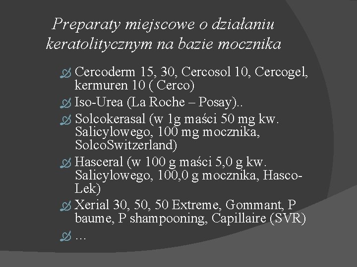 Preparaty miejscowe o działaniu keratolitycznym na bazie mocznika Cercoderm 15, 30, Cercosol 10, Cercogel,